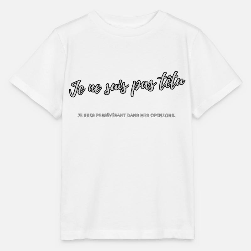 Je ne suis pas têtu - T-shirt bio MINI CREATOR Stanley/Stella Enfant - blanc