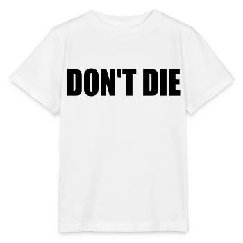 Don't die - Stanley/Stella MINI CREATOR Kids’ T-Shirt - white - Front - Maike (125cm)
