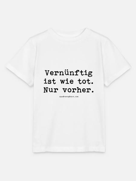 Vernünftig ist wie tot. Nur vorher. - Stanley/Stella Kinder T-Shirt MINI CREATOR  - Weiß