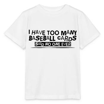 J’ai trop de cartes de baseball - personne jamais 4 - T-shirt bio MINI CREATOR Stanley/Stella Enfant - blanc - Devant - Maike (125cm)