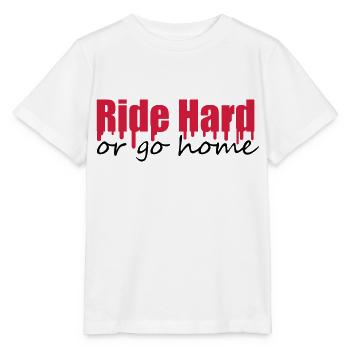 Ride Hard Or Go Home - Stanley/Stella MINI CREATOR Kids’ T-Shirt - white - Front - Maike (125cm)