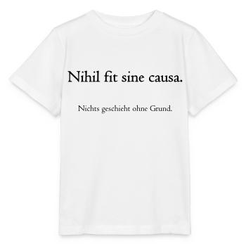 Nihil fit sine caus. - Nichts geschieht ohne Grund - Stanley/Stella Kinder T-Shirt MINI CREATOR  - Weiß - Vorne - Maike (125cm)