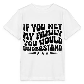 Wenn du meine Familie kennenlernst, würdest du Sarkasmus verstehen - Stanley/Stella Kinder T-Shirt MINI CREATOR  - Weiß - Vorne - Maike (125cm)
