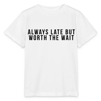 Always late but worth the - Stanley/Stella MINI CREATOR Kids’ T-Shirt - white - Front - Maike (125cm)