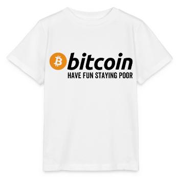 Bitcoin Have Fun Staying Poor - Stanley/Stella MINI CREATOR Kids’ T-Shirt - white - Front - Maike (125cm)