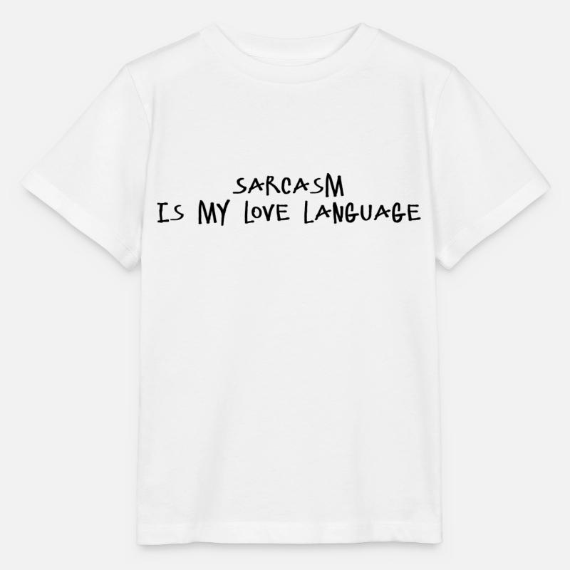 Le sarcasme est mon langage d’amour - T-shirt bio MINI CREATOR Stanley/Stella Enfant - blanc