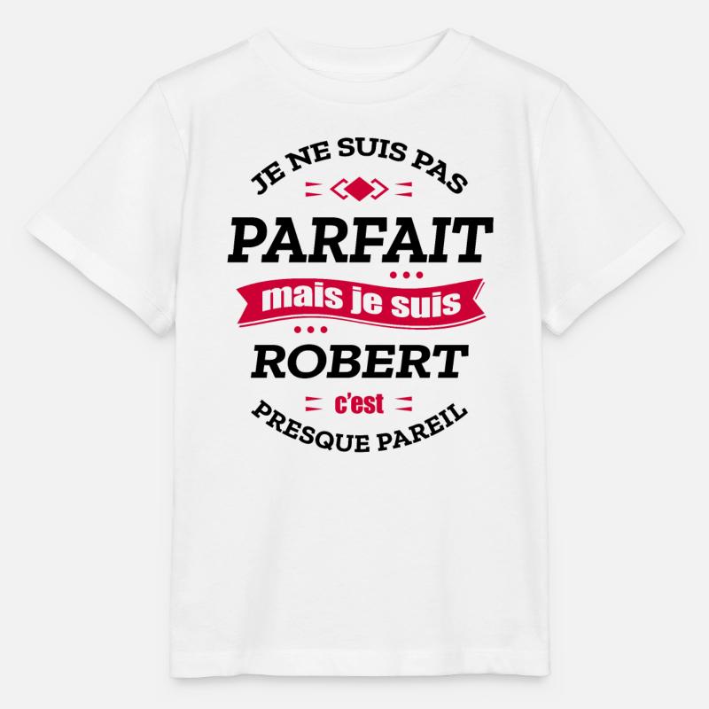 ROBERT PARFAIT - PRENOM ROBERT - T-shirt bio MINI CREATOR Stanley/Stella Enfant - blanc
