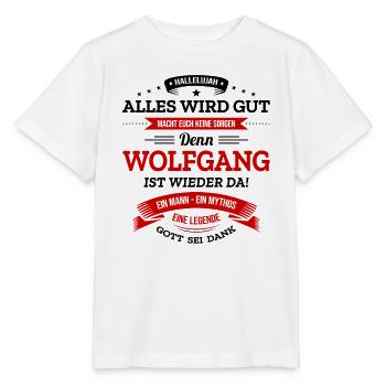 ALLES WIRD GUT, DIE LEGENDE WOLFGANG IST DA - Stanley/Stella Kinder T-Shirt MINI CREATOR  - Weiß - Vorne - Maike (125cm)