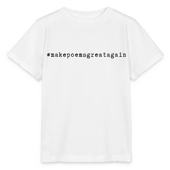 #hashtag #makepoemsgreatagain - T-shirt bio MINI CREATOR Stanley/Stella Enfant - blanc - Devant - Maike (125cm)
