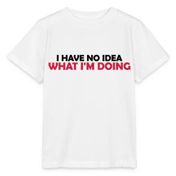I Have No Idea - Stanley/Stella MINI CREATOR Kids’ T-Shirt - white - Front - Maike (125cm)