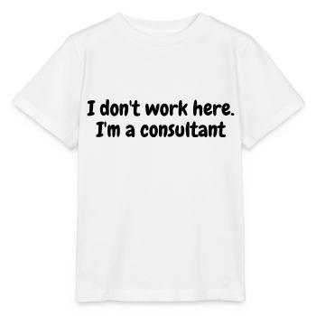Je ne travaille pas ici. Je suis consultant - T-shirt bio MINI CREATOR Stanley/Stella Enfant - blanc - Devant - Maike (125cm)