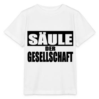 Säule der Gesellschaft Shirt Tasse Lustige Sprüche - Stanley/Stella Kinder T-Shirt MINI CREATOR  - Weiß - Vorne - Maike (125cm)
