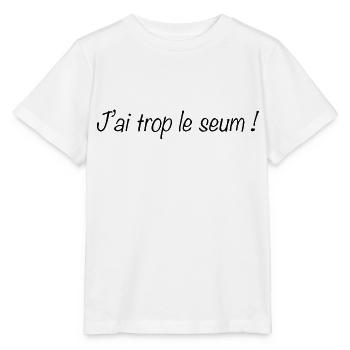 J ai trop le seum - T-shirt bio MINI CREATOR Stanley/Stella Enfant - blanc - Devant - Maike (125cm)