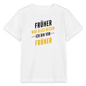 Früher war alles besser - ich bin von früher - Stanley/Stella Kinder T-Shirt MINI CREATOR  - Weiß - Vorne - Maike (125cm)