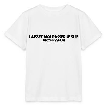 Laissez-Moi passer, je suis professeur - T-shirt bio MINI CREATOR Stanley/Stella Enfant - blanc - Devant - Maike (125cm)