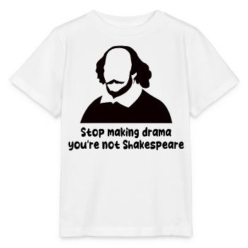 Stop Making Drama You're Not Shakespeare - Stanley/Stella MINI CREATOR Kids’ T-Shirt - white - Front - Maike (125cm)