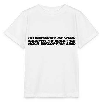 Freundschaft ist wenn bekloppte mit bekloppten - Stanley/Stella Kinder T-Shirt MINI CREATOR  - Weiß - Vorne - Maike (125cm)