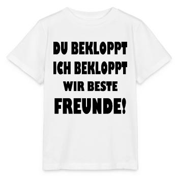 Beste Freunde Spruch Bekloppt Geschenk - Stanley/Stella Kinder T-Shirt MINI CREATOR  - Weiß - Vorne - Maike (125cm)