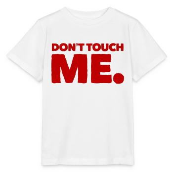 DON´T TOUCH ME. Cool & New T-Shirt. MAXIMUM DESIGN - Stanley/Stella Kinder T-Shirt MINI CREATOR  - Weiß - Vorne - Maike (125cm)