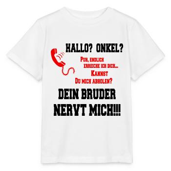 Hallo Onkel - Dein Bruder nervt mich!! - Stanley/Stella Kinder T-Shirt MINI CREATOR  - Weiß - Vorne - Maike (125cm)