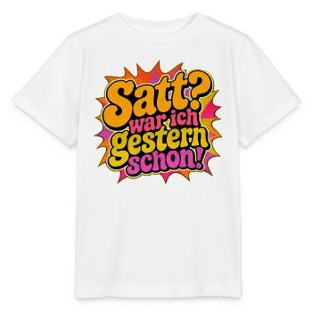 Satt? War ich gestern schon! - Stanley/Stella Kinder T-Shirt MINI CREATOR  - Weiß - Vorne - Maike (125cm)