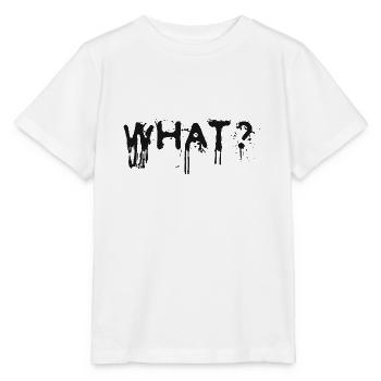 What? Schlagwort Sprüche Slogan - Stanley/Stella Kinder T-Shirt MINI CREATOR  - Weiß - Vorne - Maike (125cm)
