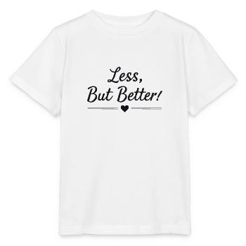 Less But Better Spruch Zitat - Stanley/Stella Kinder T-Shirt MINI CREATOR  - Weiß - Vorne - Maike (125cm)