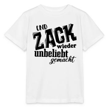 Und Zack, wieder unbeliebt gemacht - Spruch - Stanley/Stella Kinder T-Shirt MINI CREATOR  - Weiß - Vorne - Maike (125cm)