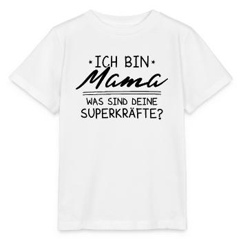 Ich Bin Mama Was SInd Deine Superkräfte? - Stanley/Stella Kinder T-Shirt MINI CREATOR  - Weiß - Vorne - Maike (125cm)