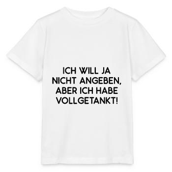 Will Ja Nicht Angeben Aber Ich Habe Vollgetankt - Stanley/Stella Kinder T-Shirt MINI CREATOR  - Weiß - Vorne - Maike (125cm)