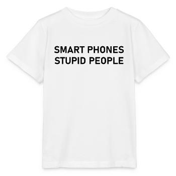 Smart phones stupid people smartphone stupid - Stanley/Stella Kinder T-Shirt MINI CREATOR  - Weiß - Vorne - Maike (125cm)