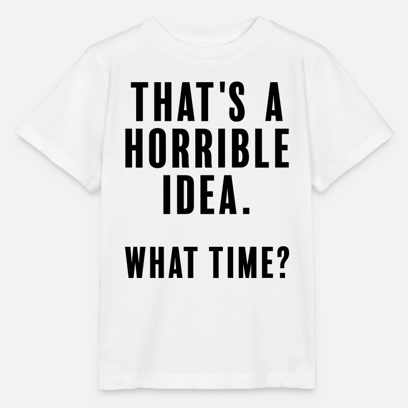 Das ist eine schreckliche Idee - welche Zeit - Stanley/Stella Kinder T-Shirt MINI CREATOR  - Weiß