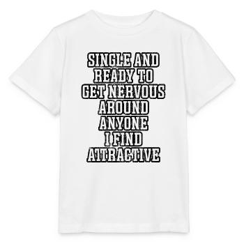 Single and ready to get nervous - Stanley/Stella MINI CREATOR Kids’ T-Shirt - white - Front - Maike (125cm)