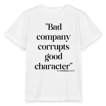 Bad company corrupts good character - Stanley/Stella MINI CREATOR Kids’ T-Shirt - white - Front - Maike (125cm)