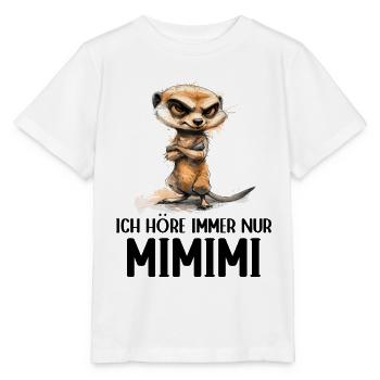 Erdmännchen Mangusten Mungo Ich höre immer Mimimi - Stanley/Stella Kinder T-Shirt MINI CREATOR  - Weiß - Vorne - Maike (125cm)