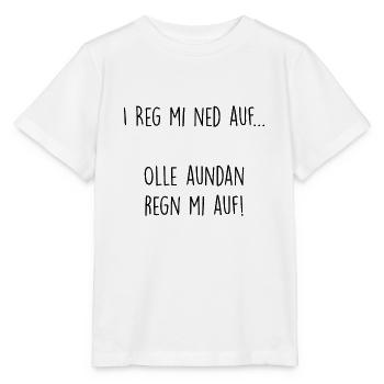 I reg mi ned auf... olle aundan regn mi auf! - Stanley/Stella Kinder T-Shirt MINI CREATOR  - Weiß - Vorne - Maike (125cm)