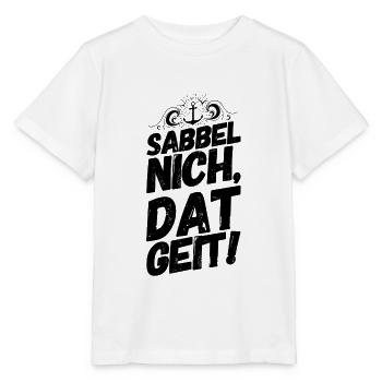Plattdeutsch Spruch Sprüche Plattdeutsch Sabbel - Stanley/Stella Kinder T-Shirt MINI CREATOR  - Weiß - Vorne - Maike (125cm)