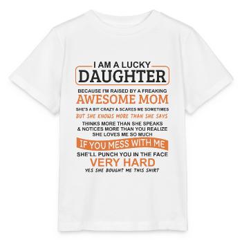 I Am A Lucky Daughter I Have A Crazy Mom - Stanley/Stella MINI CREATOR Kids’ T-Shirt - white - Front - Maike (125cm)