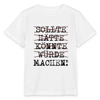 sollte hätte könnte würde machen - Stanley/Stella Kinder T-Shirt MINI CREATOR  - Weiß - Vorne - Maike (125cm)