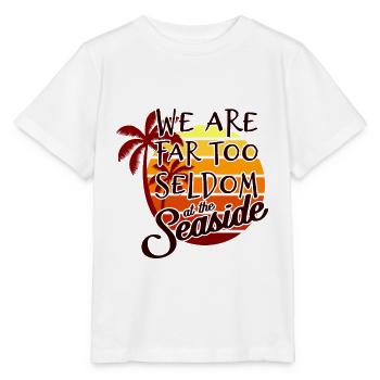We are far too seldom at the seaside - Stanley/Stella MINI CREATOR Kids’ T-Shirt - white - Front - Maike (125cm)