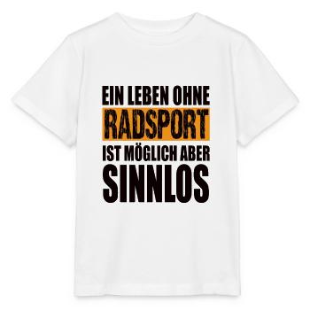 Ein Leben Ohne Radsport Ist Möglich Aber Sinnlos - Stanley/Stella Kinder T-Shirt MINI CREATOR  - Weiß - Vorne - Maike (125cm)