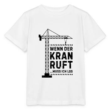 Wenn der kran ruft muss ich los Kranführer - Stanley/Stella Kinder T-Shirt MINI CREATOR  - Weiß - Vorne - Maike (125cm)