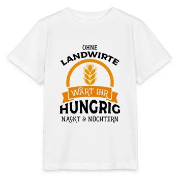 Ohne Landwirte wärt ihr hungrig nackt & nüchtern - - Stanley/Stella Kinder T-Shirt MINI CREATOR  - Weiß - Vorne - Maike (125cm)