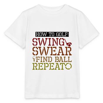 How To Golf, Swing, Swear, Find Ball, Repeat 4 - Stanley/Stella MINI CREATOR Kids’ T-Shirt - white - Front - Maike (125cm)