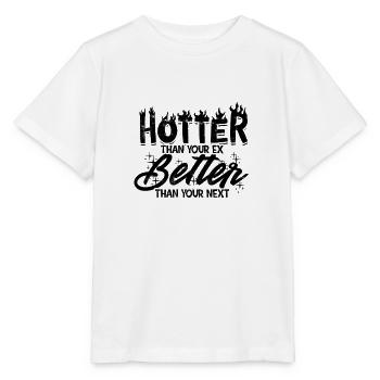 Hotter Than Your Ex Better Than Your Next - - Stanley/Stella MINI CREATOR Kids’ T-Shirt - white - Front - Maike (125cm)