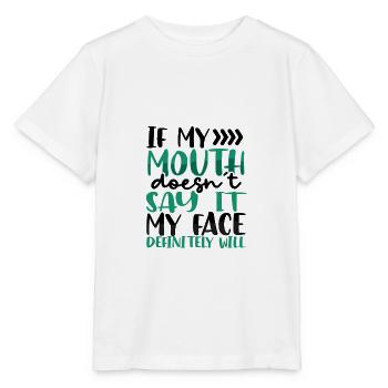 Sarcastic If Mouth Doesn't Say It Face Definitey - Stanley/Stella MINI CREATOR Kids’ T-Shirt - white - Front - Maike (125cm)