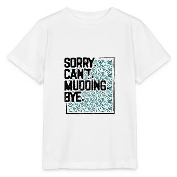 Mudder Geschenk Tut mir leid, ich kann mich nicht verabschieden, lustig 4x4 aus - Stanley/Stella Kinder T-Shirt MINI CREATOR  - Weiß - Vorne - Maike (125cm)