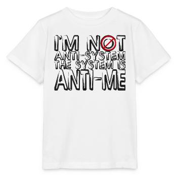 Ich bin nicht gegen das System Das System ist gegen mich - Stanley/Stella Kinder T-Shirt MINI CREATOR  - Weiß - Vorne - Maike (125cm)