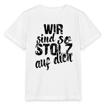Wir sind so stolz auf dich Spruch Anerkennung - Stanley/Stella Kinder T-Shirt MINI CREATOR  - Weiß - Vorne - Maike (125cm)