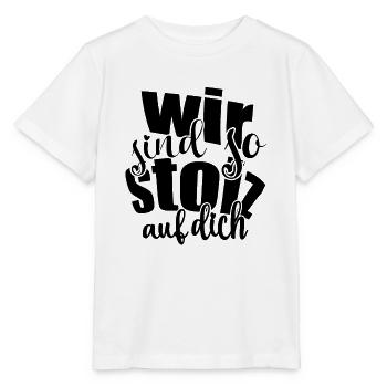 Wir sind so stolz auf dich Spruch Anerkennung - Stanley/Stella Kinder T-Shirt MINI CREATOR  - Weiß - Vorne - Maike (125cm)